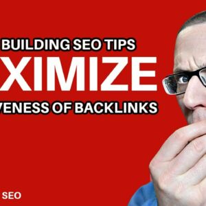 Link Building SEO Tips: How to Maximize Backlink Building Effectiveness