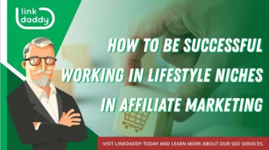 How To Be Successful Working In Lifestyle Niches in Affiliate Marketing