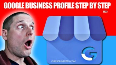 Google Business Profile Listing Setup Step-By-Step Tutorial For Top Results 2022