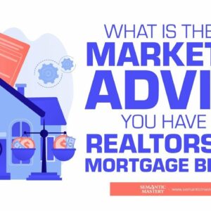 What Is The Best Marketing Advice You Have For Realtors And Mortgage Brokers?