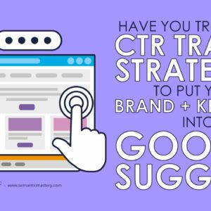 Have You Tried Using CTR Traffic Strategies To Put Your Brand + Keyword Into Google Suggest?