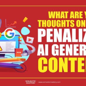 What Are Your Thoughts On Google Penalizing AI Generated Content?