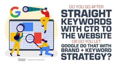 Do You Go After Straight Keywords With CTR To The Website Or Do You Let Google Do That With Brand +