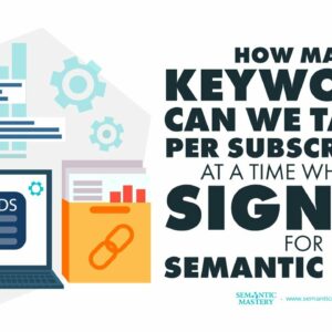 How Many Keywords Can We Target Per Subscription At A Time When We Sign Up For Semantic Links?