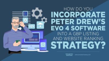 How Do You Incorporate Peter Drew's Evo 4 Software Into A GBP Listing And Website Ranking Strategy?