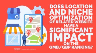 Does Location & Niche Optimization Of Related Website Have A Significant Impact On The GMB Ranking?