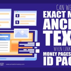 Can We Use Exact Match Anchor Texts When Linking To Money Pages From Our ID Pages?