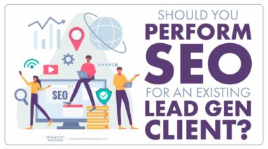 Should You Perform SEO For An Existing Lead Gen Client?
