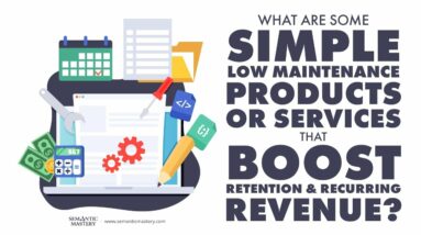 What Are Some Simple Low Maintenance Products Or Services That Boost Retention & Recurring Revenue?