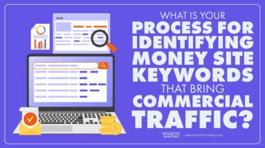 What Is Your Process For Identifying Money Site Keywords That Bring Commercial Traffic?