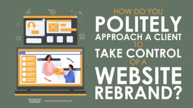 How Do You Politely Approach A Client To Take Control Of A Website Rebrand?