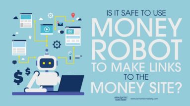 Is It Safe To Use Money Robot To Make Links To The Money Site?