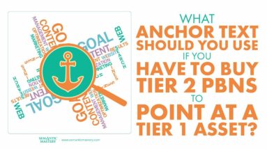 What Anchor Text Should You Use If You Have To Buy Tier 2 PBNs To Point At A Tier 1 Asset?