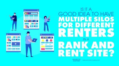 Is It A Good Idea To Have Multiple Silos For Different Renters In A Rank And Rent Site?