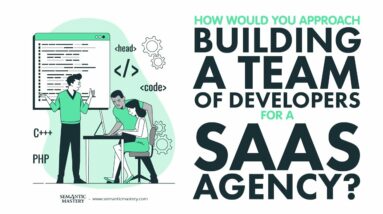 How Would You Approach Building A Team Of Developers For A SaaS Agency