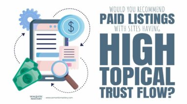 Would You Recommend Paid Listings With Sites Having High Topical Trust Flow?