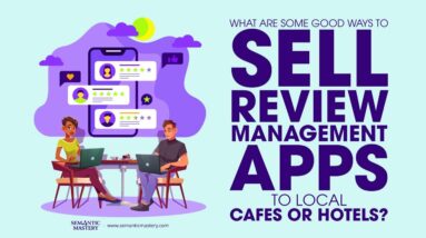 What Are Good Ways To Sell Review Management Apps To Local Cafes and Hotels?