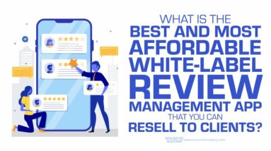 What Is The Best And Most Affordable White-Label Review Management App That You Can Resell To Client