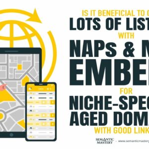 Is It Beneficial To Create Lots Of Listings With NAPs And Map Embeds For Niche-Specific Aged Domains
