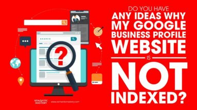 Do You Have Any Ideas Why My Google Business Profile Website Is Not Indexed?