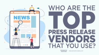 Who Are The Top Press Release Vendors That You Use?