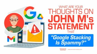 What Are Your Thoughts On John M's Statement That Google Stacking Is Spammy?