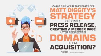 What Are Your Thoughts On Matt Diggity's Strategy Of Doing A Press Release, Creating A Merger Page A